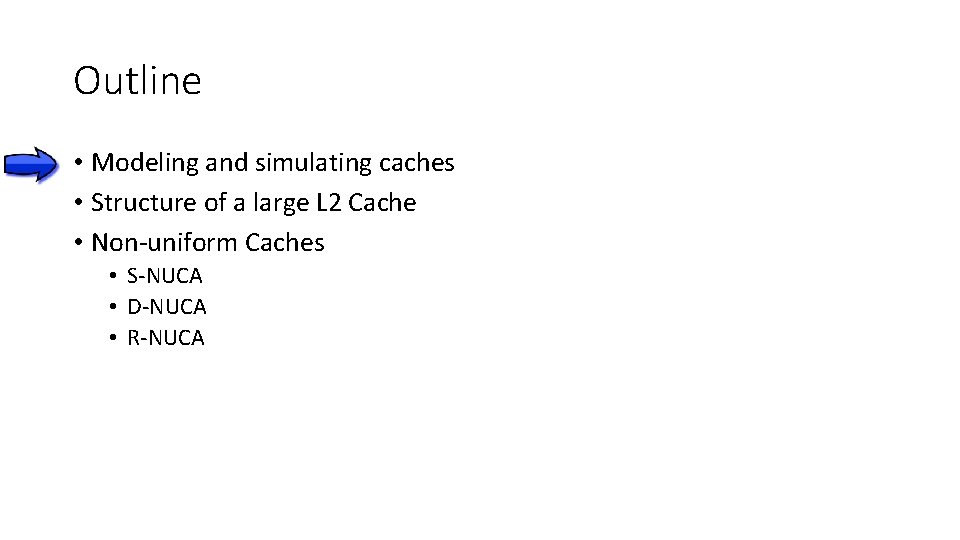 Outline • Modeling and simulating caches • Structure of a large L 2 Cache