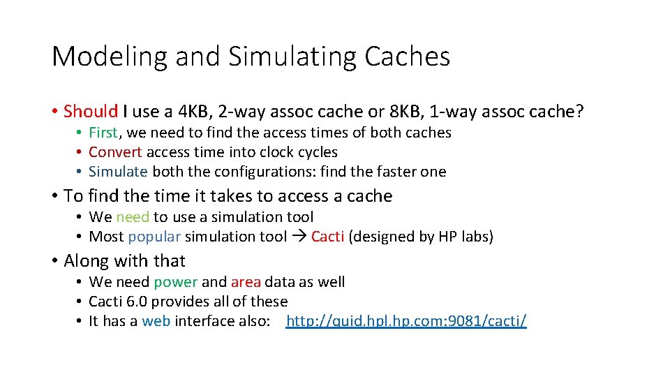 Modeling and Simulating Caches • Should I use a 4 KB, 2 -way assoc