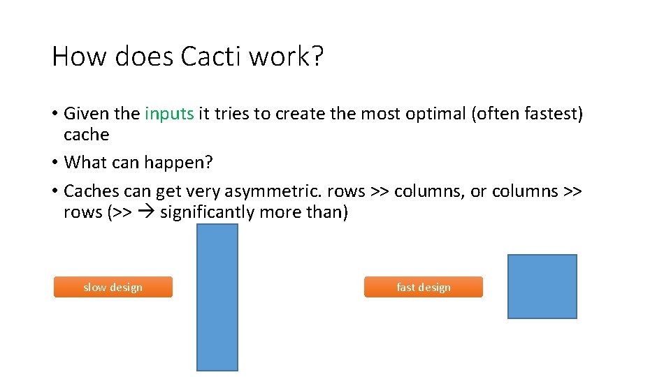 How does Cacti work? • Given the inputs it tries to create the most