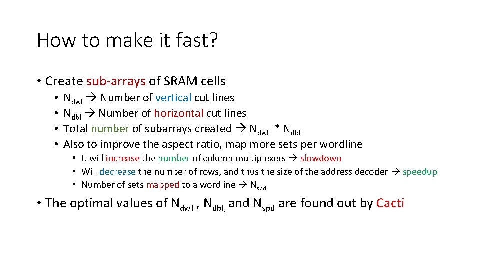 How to make it fast? • Create sub-arrays of SRAM cells • • Ndwl