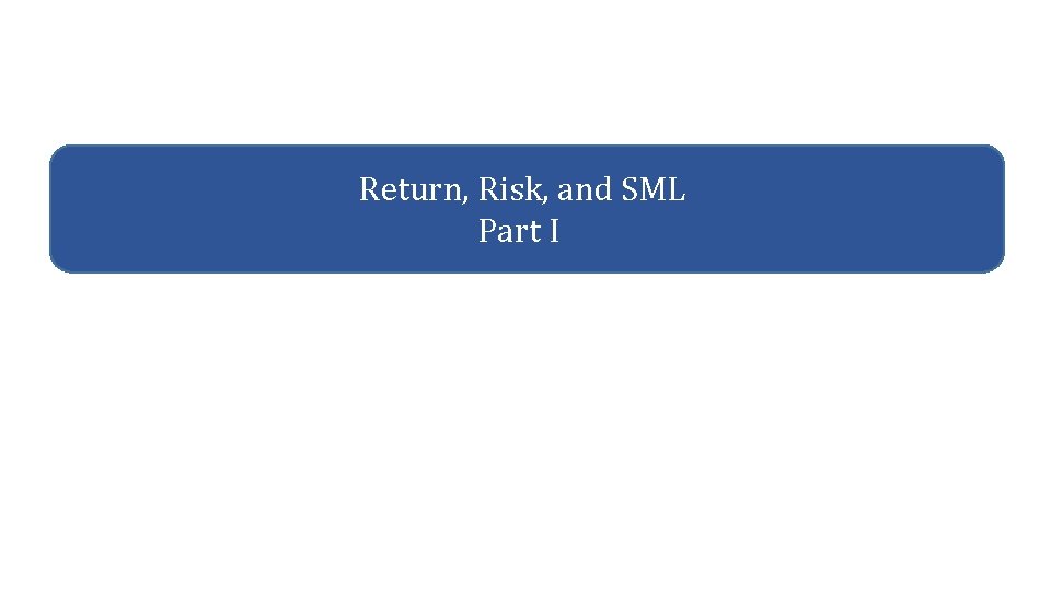 Return, Risk, and SML Part I 