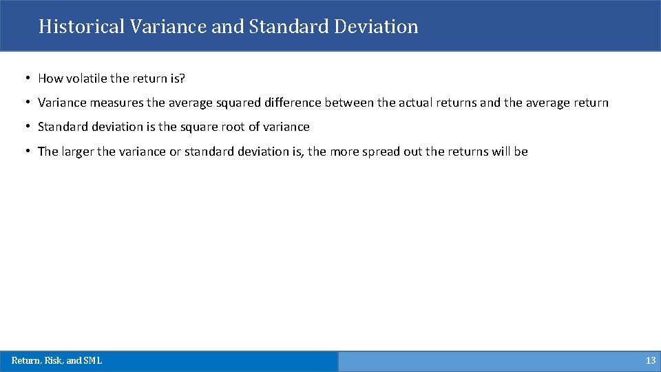 Historical Variance and Standard Deviation • How volatile the return is? • Variance measures