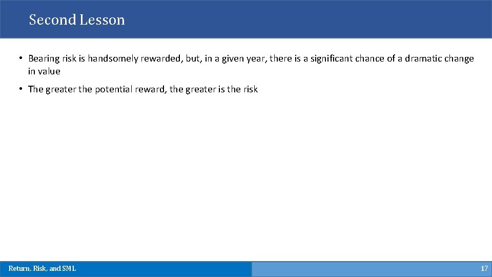 Second Lesson • Bearing risk is handsomely rewarded, but, in a given year, there