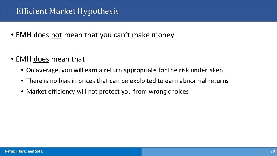 Efficient Market Hypothesis • EMH does not mean that you can’t make money •