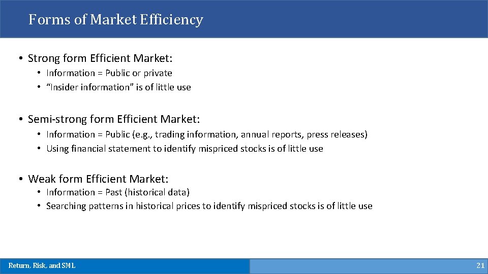 Forms of Market Efficiency • Strong form Efficient Market: • Information = Public or