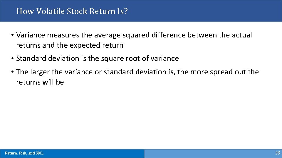 How Volatile Stock Return Is? • Variance measures the average squared difference between the