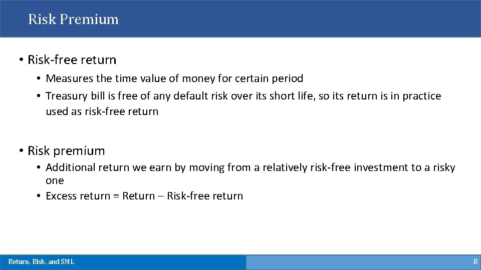 Risk Premium • Risk-free return • Measures the time value of money for certain