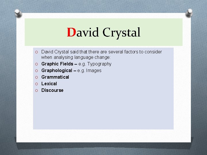 David Crystal O David Crystal said that there are several factors to consider O