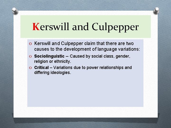 Kerswill and Culpepper O Kerswill and Culpepper claim that there are two O causes