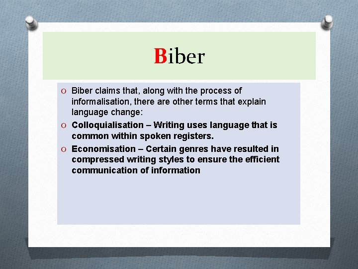 Biber O Biber claims that, along with the process of informalisation, there are other