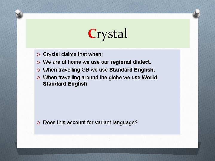 Crystal O Crystal claims that when: O We are at home we use our