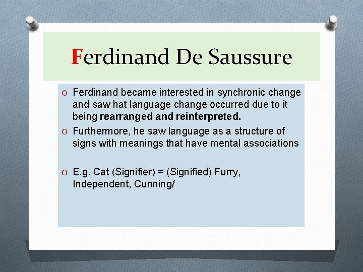Ferdinand De Saussure O Ferdinand became interested in synchronic change and saw hat language