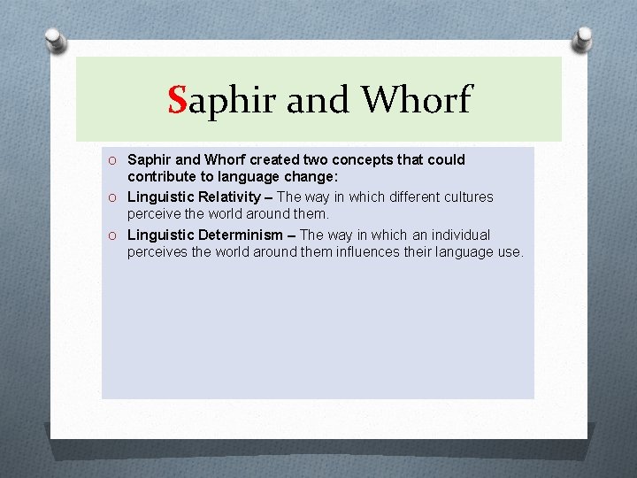 Saphir and Whorf O Saphir and Whorf created two concepts that could contribute to