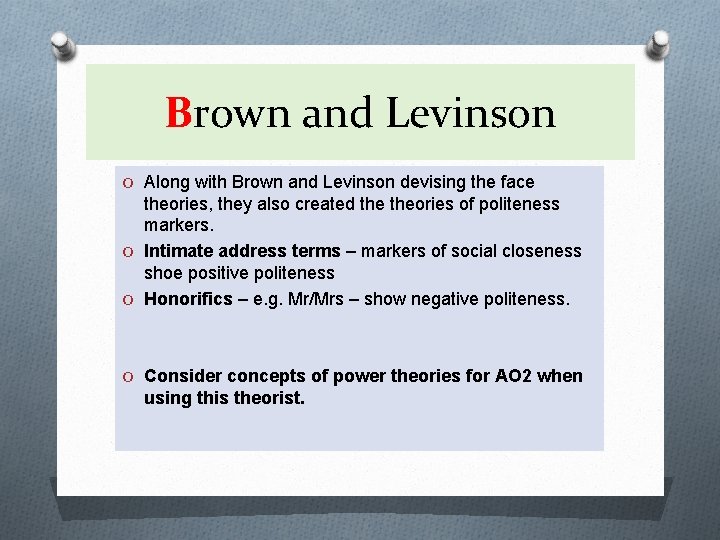 Brown and Levinson O Along with Brown and Levinson devising the face theories, they