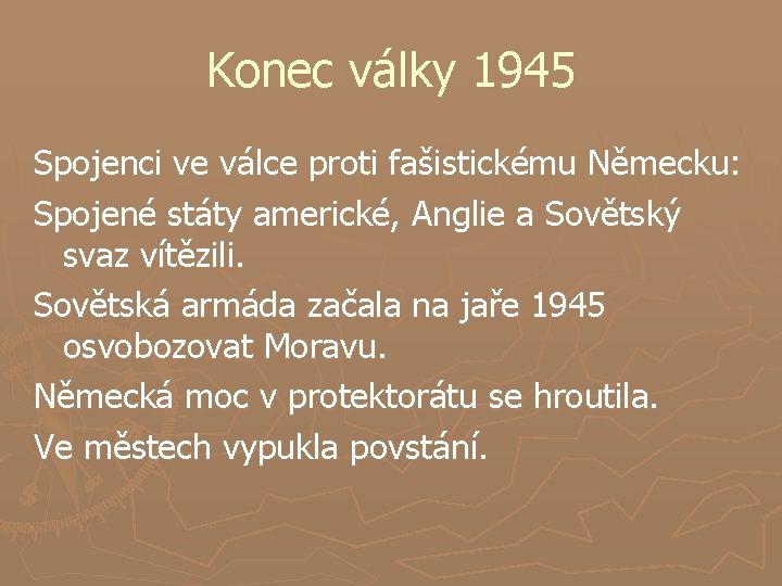 Konec války 1945 Spojenci ve válce proti fašistickému Německu: Spojené státy americké, Anglie a