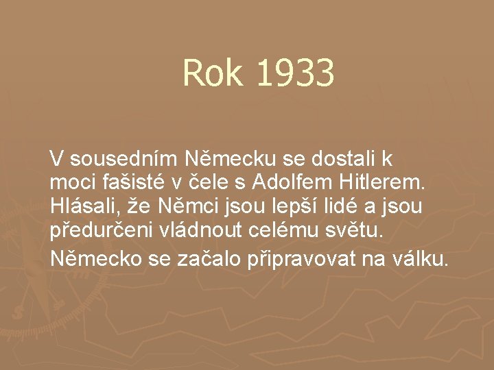 Rok 1933 V sousedním Německu se dostali k moci fašisté v čele s Adolfem