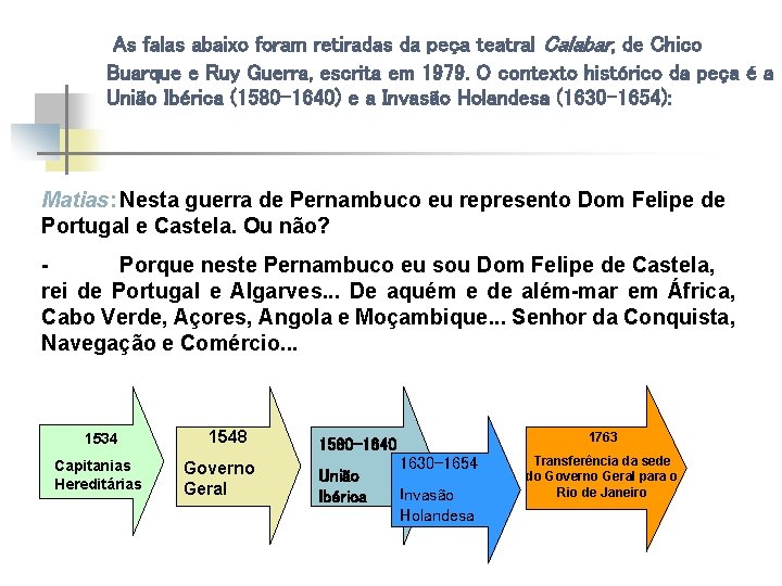 As falas abaixo foram retiradas da peça teatral Calabar, de Chico Buarque e Ruy