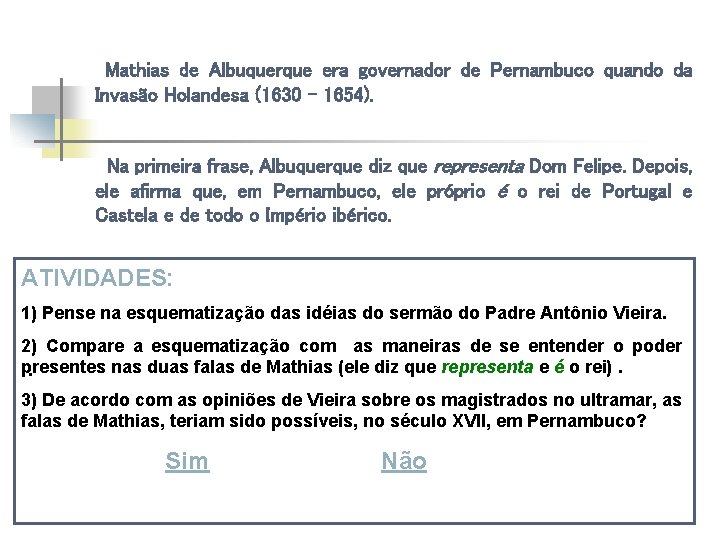  Mathias de Albuquerque era governador de Pernambuco quando da Invasão Holandesa (1630 -