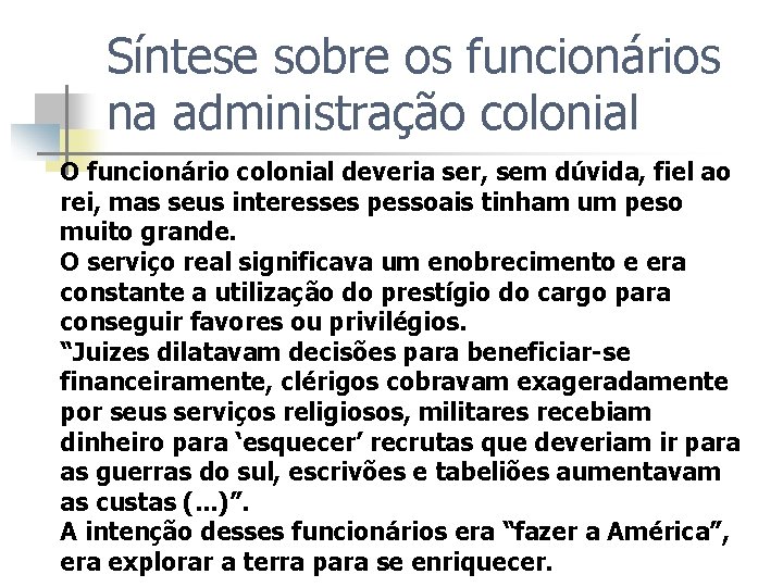 Síntese sobre os funcionários na administração colonial O funcionário colonial deveria ser, sem dúvida,