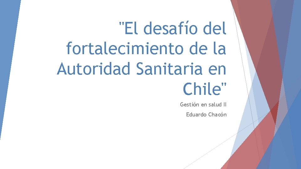 "El desafío del fortalecimiento de la Autoridad Sanitaria en Chile" Gestión en salud II