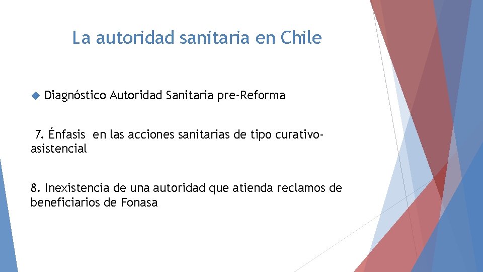 La autoridad sanitaria en Chile Diagnóstico Autoridad Sanitaria pre-Reforma 7. Énfasis en las acciones