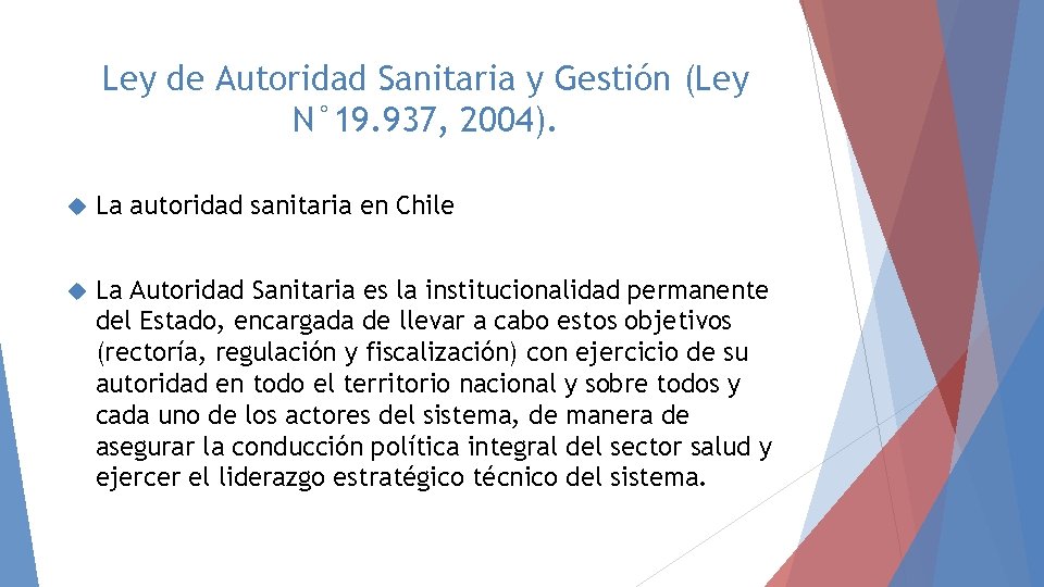 Ley de Autoridad Sanitaria y Gestión (Ley N° 19. 937, 2004). La autoridad sanitaria