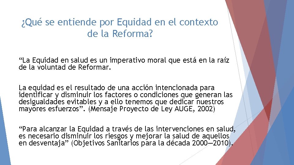 ¿Qué se entiende por Equidad en el contexto de la Reforma? “La Equidad en