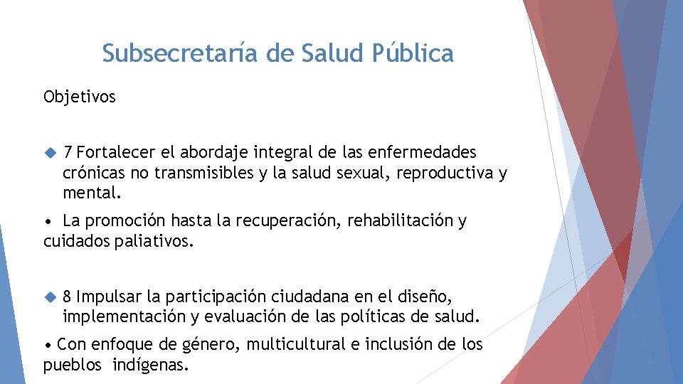 Subsecretaría de Salud Pública Objetivos 7 Fortalecer el abordaje integral de las enfermedades crónicas