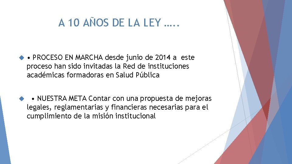 A 10 AÑOS DE LA LEY …. . • PROCESO EN MARCHA desde junio