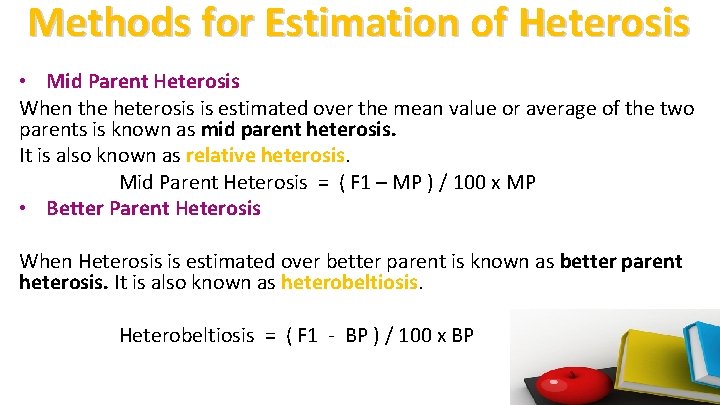 Methods for Estimation of Heterosis • Mid Parent Heterosis When the heterosis is estimated