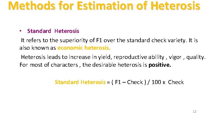 Methods for Estimation of Heterosis • Standard Heterosis It refers to the superiority of