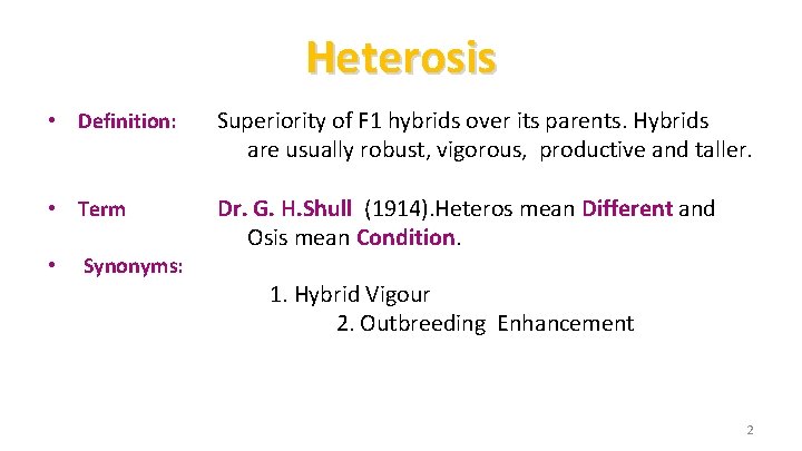 Heterosis • Definition: Superiority of F 1 hybrids over its parents. Hybrids are usually