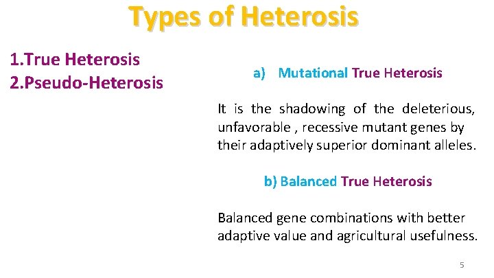 Types of Heterosis 1. True Heterosis 2. Pseudo-Heterosis a) Mutational True Heterosis It is