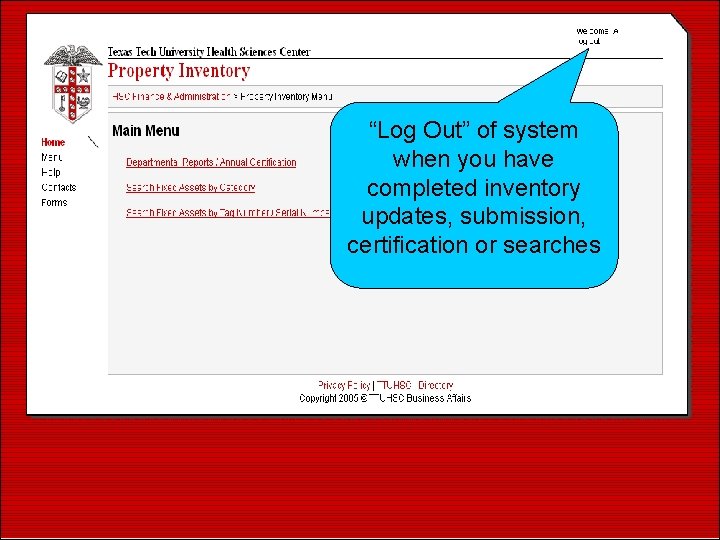 “Log Out” of system when you have completed inventory updates, submission, certification or searches