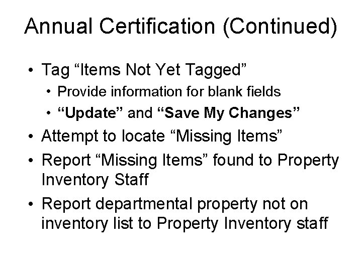 Annual Certification (Continued) • Tag “Items Not Yet Tagged” • Provide information for blank