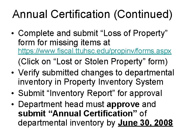 Annual Certification (Continued) • Complete and submit “Loss of Property” form for missing items