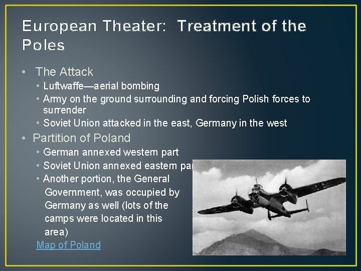 European Theater: Treatment of the Poles • The Attack • Luftwaffe—aerial bombing • Army