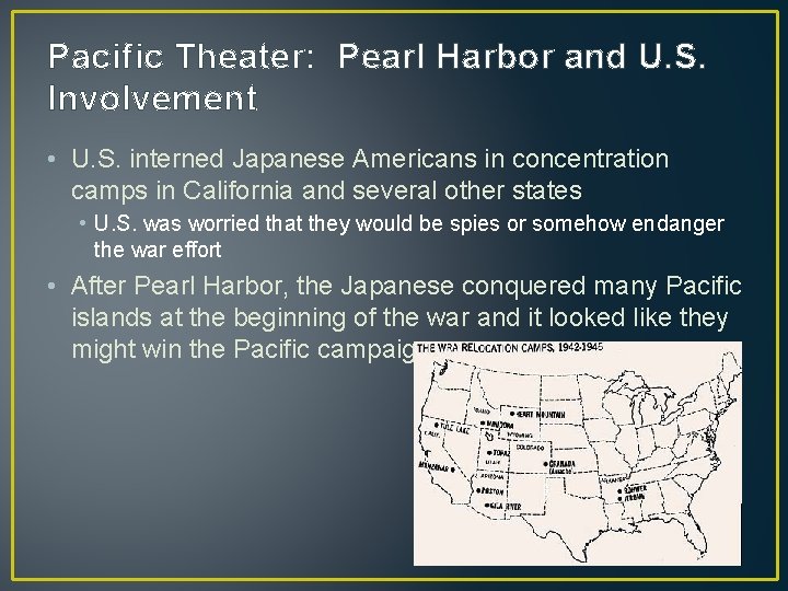 Pacific Theater: Pearl Harbor and U. S. Involvement • U. S. interned Japanese Americans