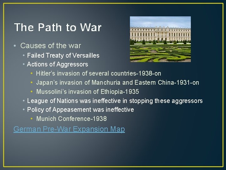 The Path to War • Causes of the war • Failed Treaty of Versailles