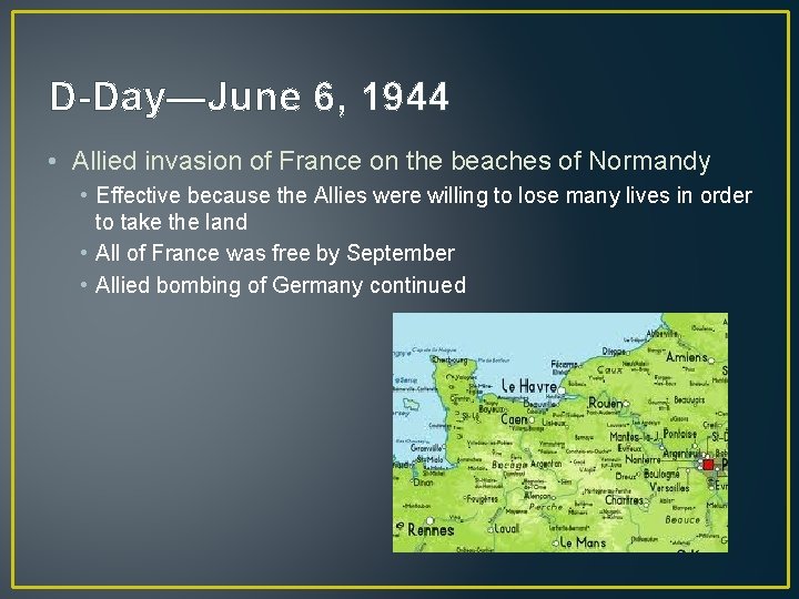 D-Day—June 6, 1944 • Allied invasion of France on the beaches of Normandy •