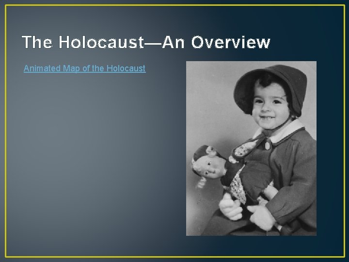 The Holocaust—An Overview Animated Map of the Holocaust 