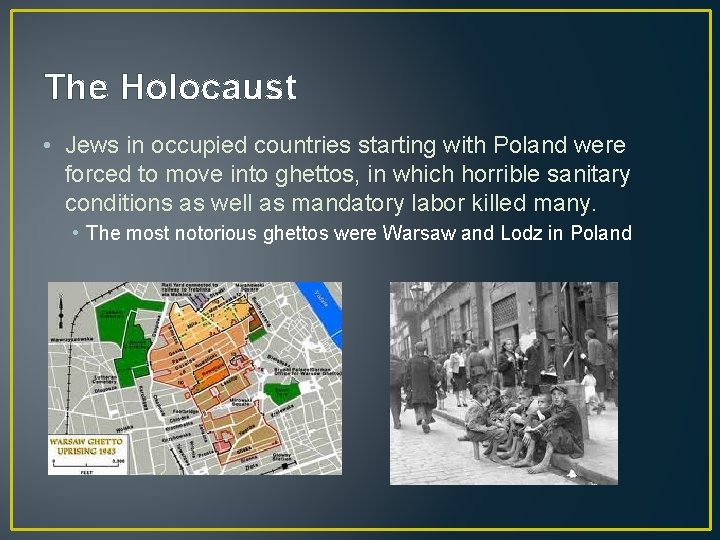 The Holocaust • Jews in occupied countries starting with Poland were forced to move