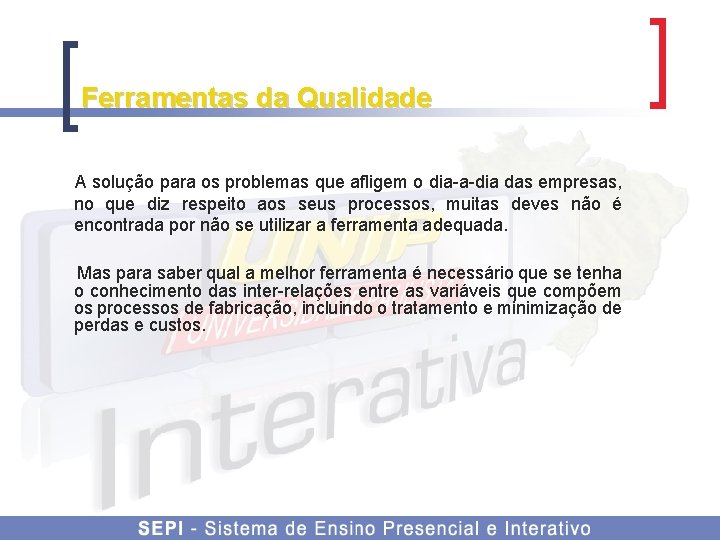 Ferramentas da Qualidade A solução para os problemas que afligem o dia-a-dia das empresas,