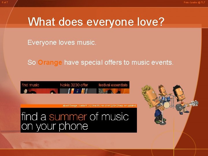 5 of 7 Peter Loader @ TLT What does everyone love? Everyone loves music.