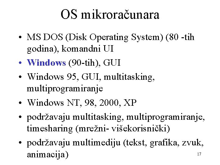 OS mikroračunara • MS DOS (Disk Operating System) (80 -tih godina), komandni UI •