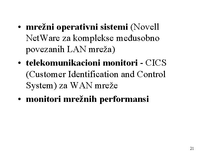  • mrežni operativni sistemi (Novell Net. Ware za komplekse međusobno povezanih LAN mreža)