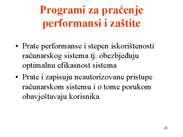 Programi za praćenje performansi i zaštite • Prate performanse i stepen iskorištenosti računarskog sistema