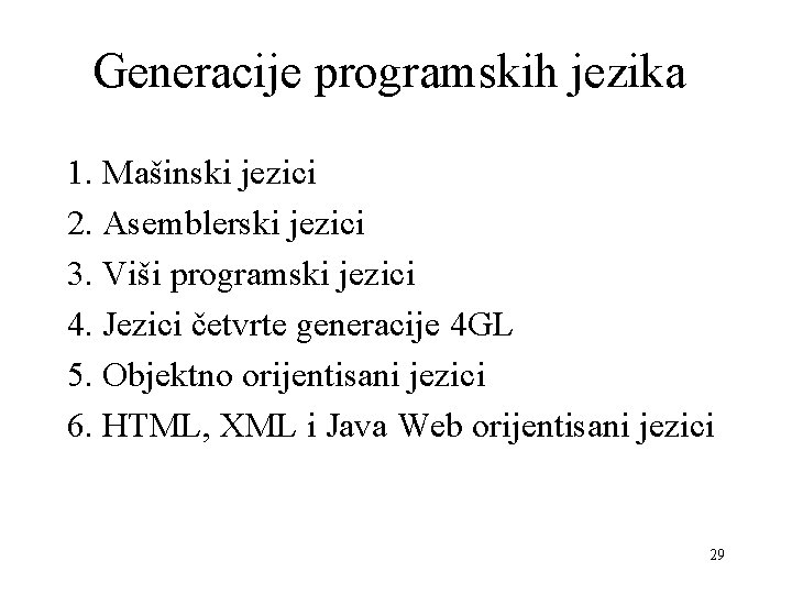 Generacije programskih jezika 1. Mašinski jezici 2. Asemblerski jezici 3. Viši programski jezici 4.