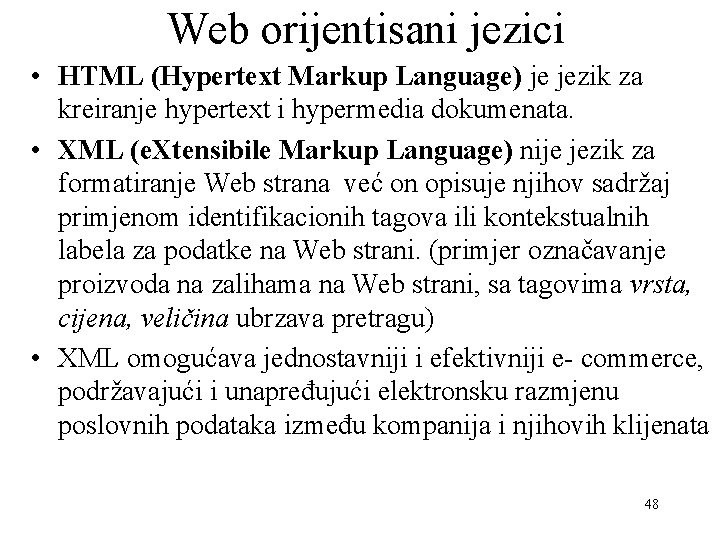 Web orijentisani jezici • HTML (Hypertext Markup Language) je jezik za kreiranje hypertext i