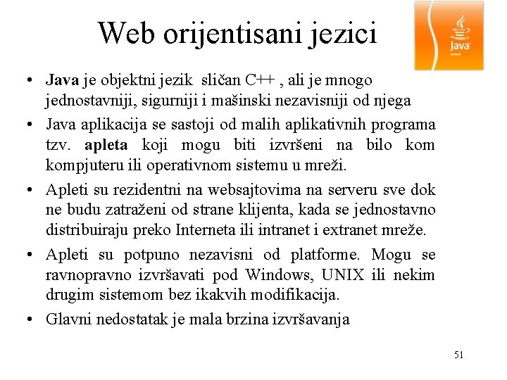 Web orijentisani jezici • Java je objektni jezik sličan C++ , ali je mnogo